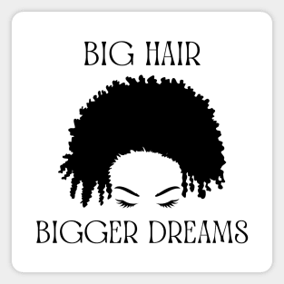 Big Hair, Bigger Dreams Magnet